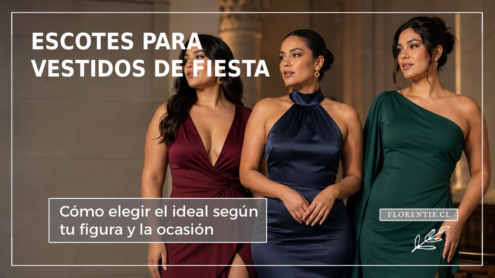 Tres mujeres con vestidos de fiesta de escote distinto: V profundo en vino, halter en azul marino y asimétrico en verde esmeralda